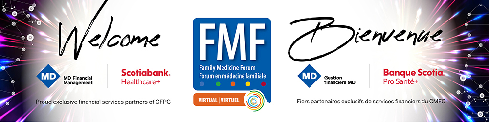 Bienvenue à Forum en médecine familiale. Fiers partenaires eclusifs de services financiers du CMFC: Gestion financière MD et Banqu Scotia Pro Santé+